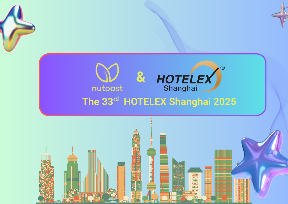 The 33rd HOTELEX Shanghai 2025: nutoast’s breakthrough exhibition!